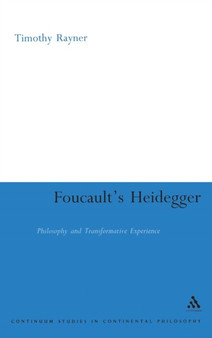 Foucault's Heidegger : Philosophy and Transformative Experience