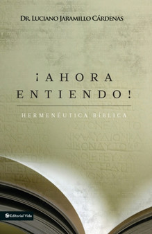 !ahora Entiendo! Hermeneutica Biblica : Diferentes Sentidos de Las Escrituras