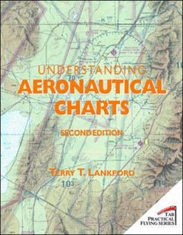 Understanding Aeronautical Charts by Terry Lankford - Paperback