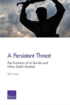 A Persistent Threat : The Evolution of Al Qa'ida and Other Salafi Jihadists
