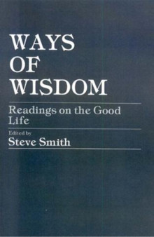 Ways of Wisdom : Readings on the Good Life
