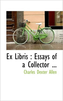 Ex Libris : Essays of a Collector ... by Charles Dexter Allen - Paperback