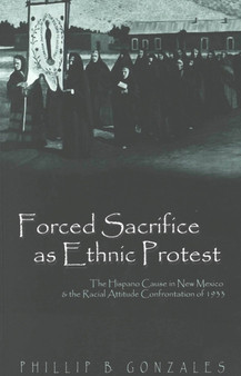 Forced Sacrifice as Ethnic Protest : The Hispano Cause in New Mexico and the Racial Attitude Confrontation of 1933 : 5