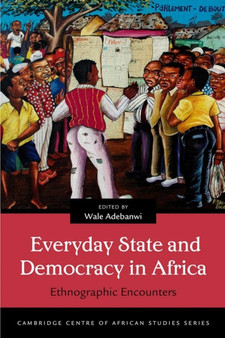 Everyday State and Democracy in Africa : Ethnographic Encounters