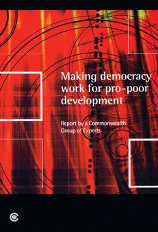 Making Democracy Work for Pro-poor Development : Report of the Commonwealth Expert Group on Development and Democracy