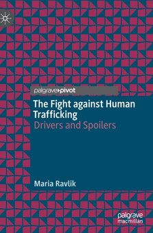 The Fight against Human Trafficking : Drivers and Spoilers