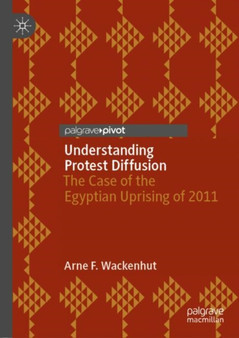 Understanding Protest Diffusion : The Case of the Egyptian Uprising of 2011