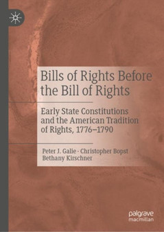 Bills of Rights Before the Bill of Rights : Early State Constitutions and the American Tradition of Rights, 1776-1790