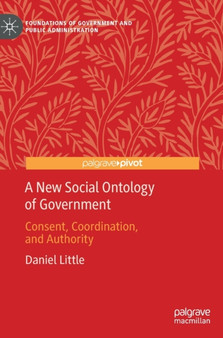 A New Social Ontology of Government : Consent, Coordination, and Authority