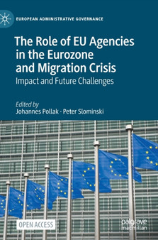 The Role of EU Agencies in the Eurozone and Migration Crisis : Impact and Future Challenges