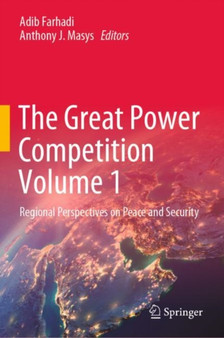 The Great Power Competition Volume 1 : Regional Perspectives on Peace and Security