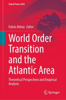 World Order Transition and the Atlantic Area : Theoretical Perspectives and Empirical Analysis