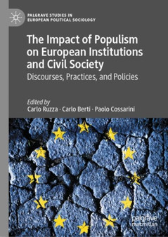 The Impact of Populism on European Institutions and Civil Society : Discourses, Practices, and Policies
