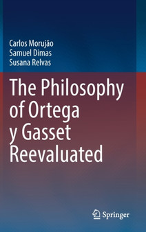 The Philosophy of Ortega y Gasset Reevaluated