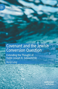 Covenant and the Jewish Conversion Question : Extending the Thought of Rabbi Joseph B. Soloveitchik