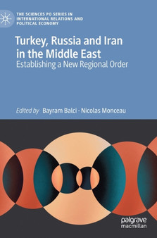 Turkey, Russia and Iran in the Middle East : Establishing a New Regional Order
