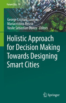 Holistic Approach for Decision Making Towards Designing Smart Cities : 18