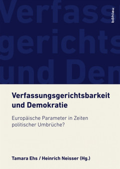 Verfassungsgerichtsbarkeit und Demokratie : Europaische Parameter in Zeiten politischer Umbruche