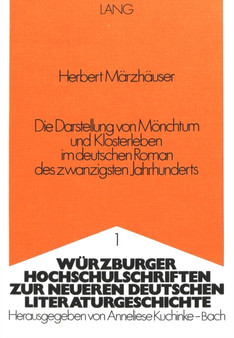 Die Darstellung von Moenchtum und Klosterleben im deutschen Roman des zwanzigsten Jahrhunderts