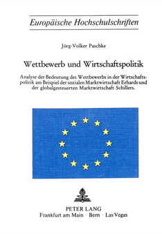 Wettbewerb und Wirtschaftspolitik : Analyse der Bedeutung des Wettbewerbs in der Wirtschaftspolitik am Beispiel der sozialen Marktwirtschaft Erhards und der globalgesteuerten Marktwirtschaft Schillers