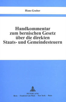 Handkommentar zum bernischen Gesetz ueber die direkten Staats- und Gemeindesteuern vom 29. Oktober 1944 : Mit Aenderungen vom 19. Dezember 1948, 15. Februar 1953, 13. Mai 1956, 22. Oktober 1961, 4. No