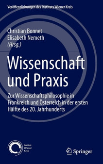 Wissenschaft und Praxis : Zur Wissenschaftsphilosophie in Frankreich und OEsterreich in der ersten Halfte des 20. Jahrhunderts : 22