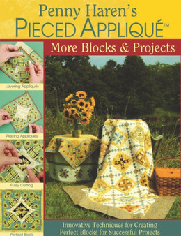 Penny Haren's Pieced Applique : More Blocks and Projects by Penny Haren - Hardback