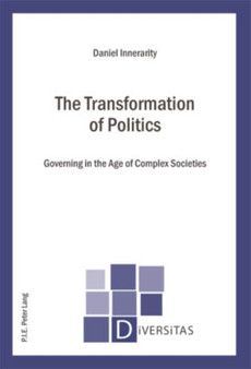 The Transformation of Politics : Governing in the Age of Complex Societies : 7