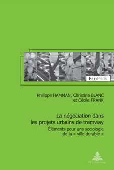 La Negociation Dans Les Projets Urbains de Tramway : Elements Pour Une Sociologie de la ?? Ville Durable ?? : 14