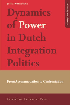 Dynamics of Power in Dutch Integration Politics : From Accommodation to Confrontation