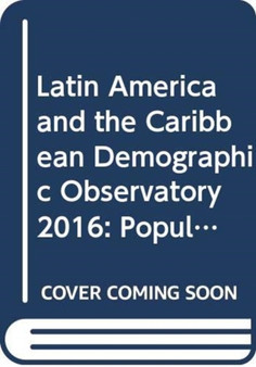 Latin America and the Caribbean demographic observatory 2016 : population projections