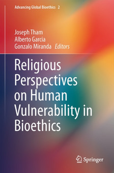 Religious Perspectives on Human Vulnerability in Bioethics : 2