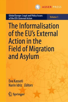 The Informalisation of the EU's External Action in the Field of Migration and Asylum : 1