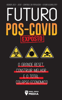 Futuro Pos-Covid Exposto! : O Grande Reset, Construir Melhor e o Total Colapso Economico - Agenda 2021 - 2030 - Controle da Populacao - Futuro Globalista?