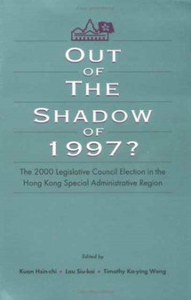 Out of the Shadow of 1997? : The 2000 Legislative Council Elections in Hong Kong