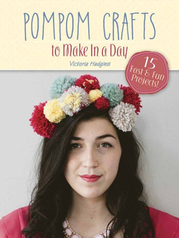 Pompom Crafts to Make in a Day by Victoria Hudgins - Paperback