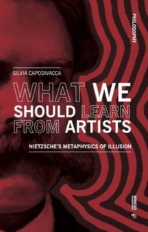 What we should learn from artists : Nietzsche's metaphysics of illusion