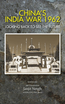 China's India War, 1962 : Looking Back to See the Future