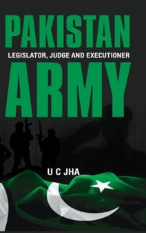 Pakistan Army : Legislator, Judge and Executioner