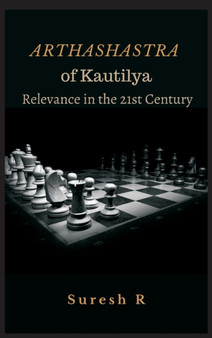 Arthashastra of Kautilya : Relevance in the 21st Century
