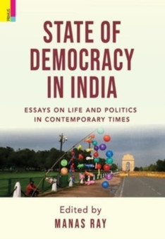 State of Democracy : Essays on Life and Politics of Contemporary Times