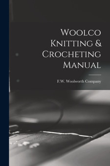 Woolco Knitting & Crocheting Manual by F W Woolworth Company - Paperback
