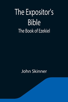 The Expositor's Bible : The Book of Ezekiel