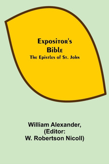 Expositor's Bible : The Epistles of St. John