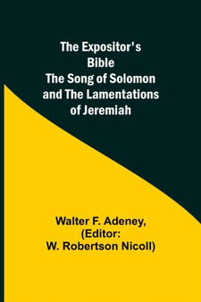 The Expositor's Bible : The Song of Solomon and the Lamentations of Jeremiah