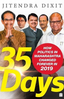 35 Days : How Politics in Maharashtra Changed Forever in 2019
