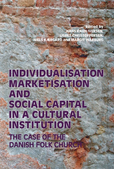 Individualisation, Marketisation and Social Capital in a Cultural Institution : The Case of the Danish Folk Church