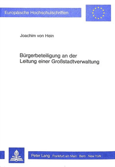 Buergerbeteiligung an der Leitung einer Grosstadtverwaltung : Eine empirische Untersuchung ueber die Hamburger Deputationen