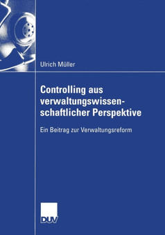 Controlling aus verwaltungswissenschaftlicher Perspektive : Ein Beitrag zur Verwaltungsreform