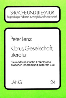 Klerus, Gesellschaft, Literatur : Die moderne irische Erzaehlprosa zwischen innerem und aeusserem Exil